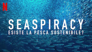 Seaspiracy: esiste la pesca sostenibile?
