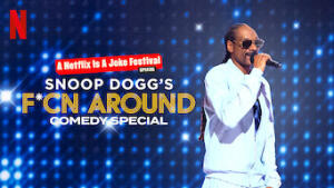 Snoop Dogg's F*cn Around Comedy Special