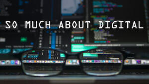 So Much About Digital