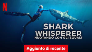 Shark Whisperer: nuotando con gli squali