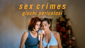 Sex crimes - Giochi pericolosi