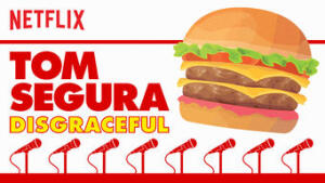 Tom Segura: Disgraceful