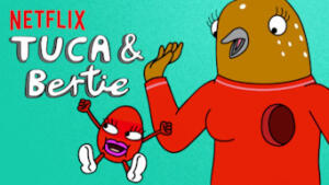 Tuca & Bertie