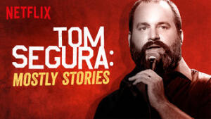 Tom Segura: Mostly Stories