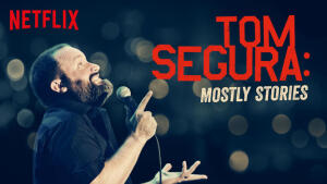 Tom Segura: Mostly Stories