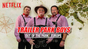 Trailer Park Boys: Out of the Park: Europe