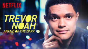 Trevor Noah: Afraid of the Dark