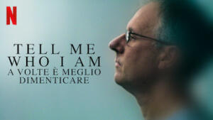 Tell Me Who I Am - A volte è meglio dimenticare