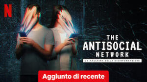 The Antisocial Network: la macchina della disinformazione