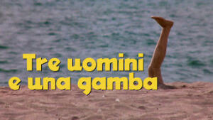 Tre uomini e una gamba