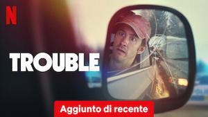 Trouble