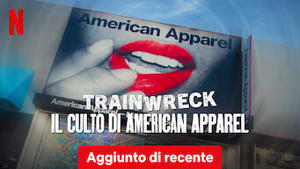 Trainwreck: il culto di American Apparel
