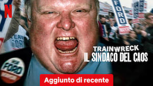 Trainwreck: il sindaco del caos