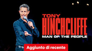 Tony Hinchcliffe: Man of the People