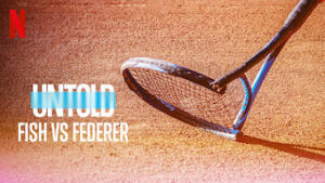 Untold: Fish vs Federer