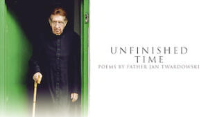 Unfinished Time -- Poems by Father Jan Twardowski