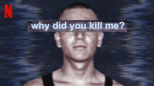 Why Did You Kill Me?