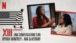 XIII emendamento: Una conversazione con Oprah Winfrey e Ava DuVernay